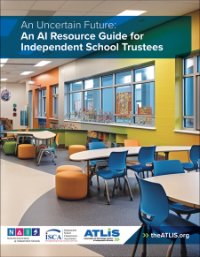 An Uncertain Future: An AI Resource Guide for Independent School Trustees