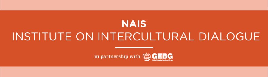 2024 NAIS Institute on Intercultural Dialogue in Partnership with the Global Education Benchmark Group (GEBG)